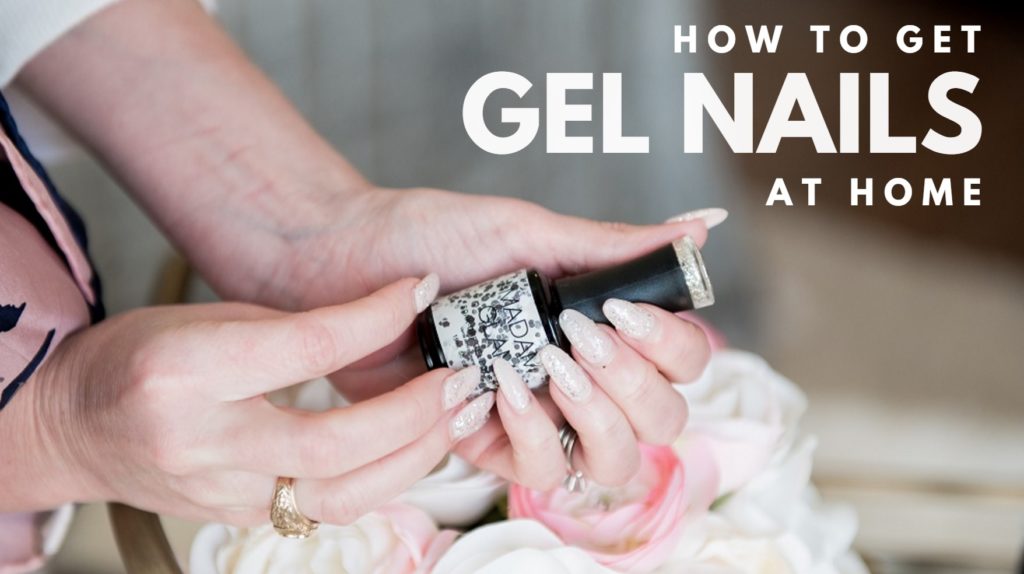 How To Get Gel Nails At Home